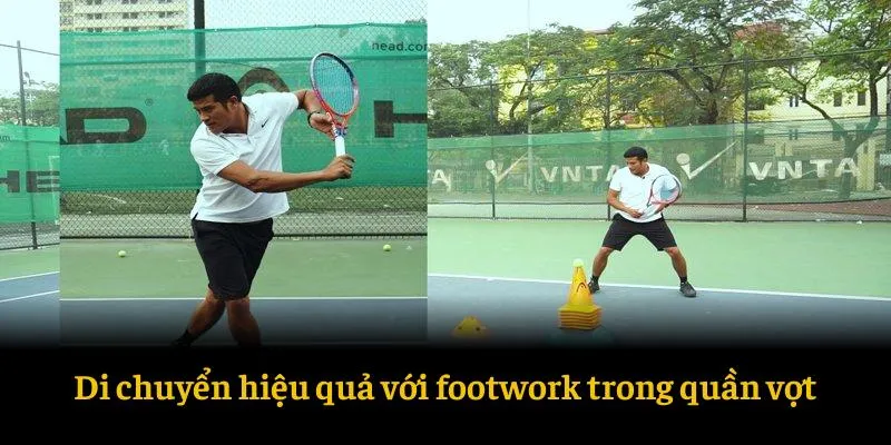 Di chuyển hiệu quả với footwork trong quần vợt